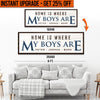 Upgrade Your 16x48 Inches 'HOME IS WHERE MY BOYS ARE' (Style 2) Canvas To 20x60 Inches