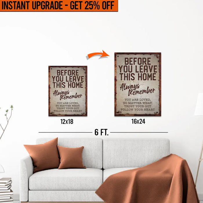 Upgrade Your 18x12 Inches 'Before You Leave This Home' Canvas To 24x16 Inches by Tailored Canvases