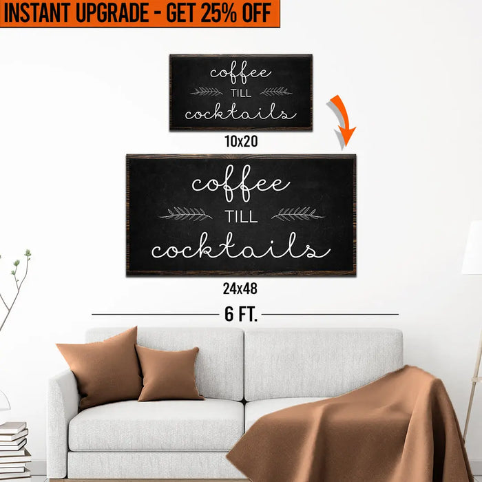 Upgrade Your 20x10 Inches 'Coffee Till Cocktails' (Style 1) Canvas To 48x24 Inches by Tailored Canvases