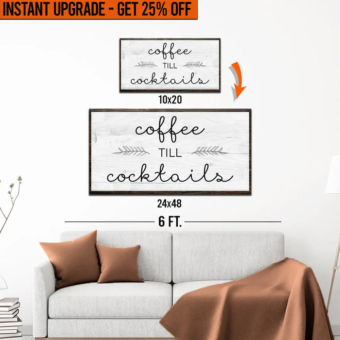 Upgrade Your 20x10 Inches 'Coffee Till Cocktails' (Style 2) Canvas To 48x24 Inches by Tailored Canvases