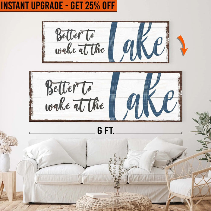 Upgrade Your 20x60 Inches 'Better To Wake At The Lake Sign' Canvas To 24x72 Inches by Tailored Canvases