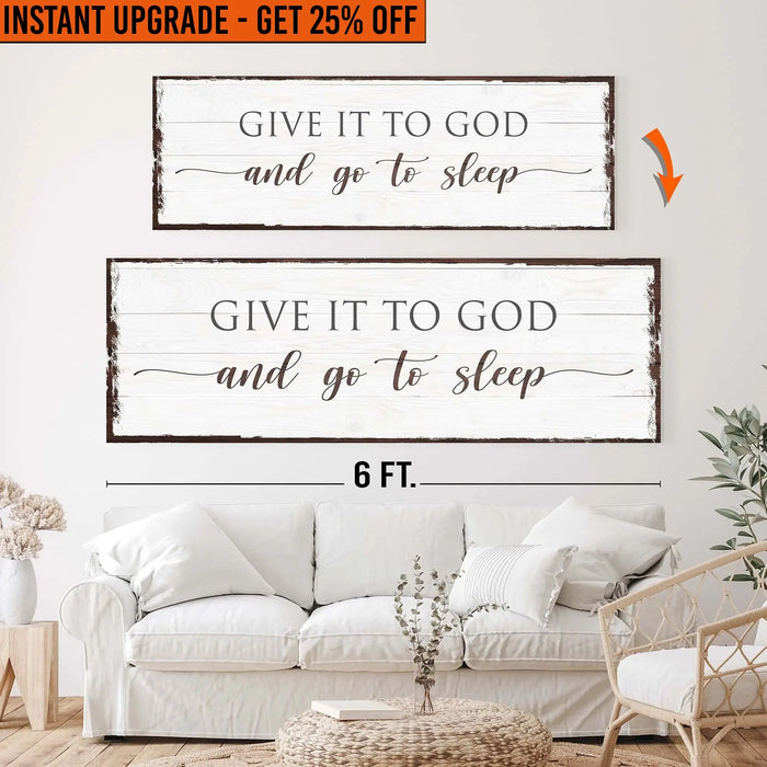 Upgrade Your 20x60 Inches 'Give It To God And Go To Sleep Sign VI' Canvas To 24x72 Inches by Tailored Canvases