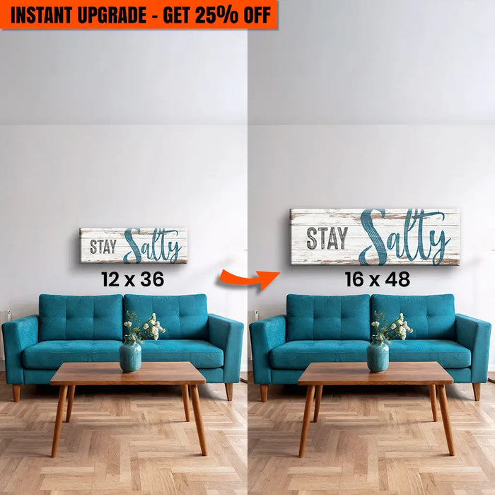 Upgrade Your 36x12 Inches Canvas 'Stay Salty Coastal Sign VIII' To 48x16 Inches Canvas by Tailored Canvases