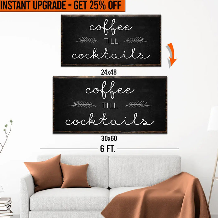Upgrade Your 48x24 Inches 'Coffee Till Cocktails' (Style 1) Canvas To 60x30 Inches by Tailored Canvases