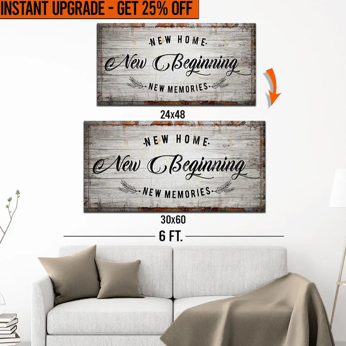 Upgrade Your 48x24 Inches 'New Home New Beginning' (Style 1) Canvas To 60x30 Inches by Tailored Canvases