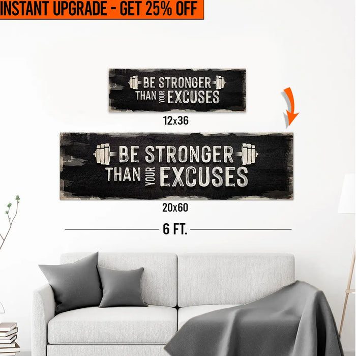 Upgrade Your 'Be Stronger Than Your Excuses' Canvas To 20x60 Inches by Tailored Canvases