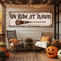 We Ride At Dawn Halloween Wall Sign by Tailored Canvases