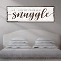 We Should Probably Snuggle Sign by Tailored Canvases