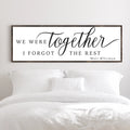 We Were Together, I Forgot The Rest Sign II by Tailored Canvases