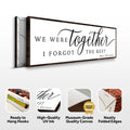 We Were Together, I Forgot The Rest Sign II by Tailored Canvases