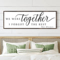 We Were Together, I Forgot The Rest Sign II by Tailored Canvases