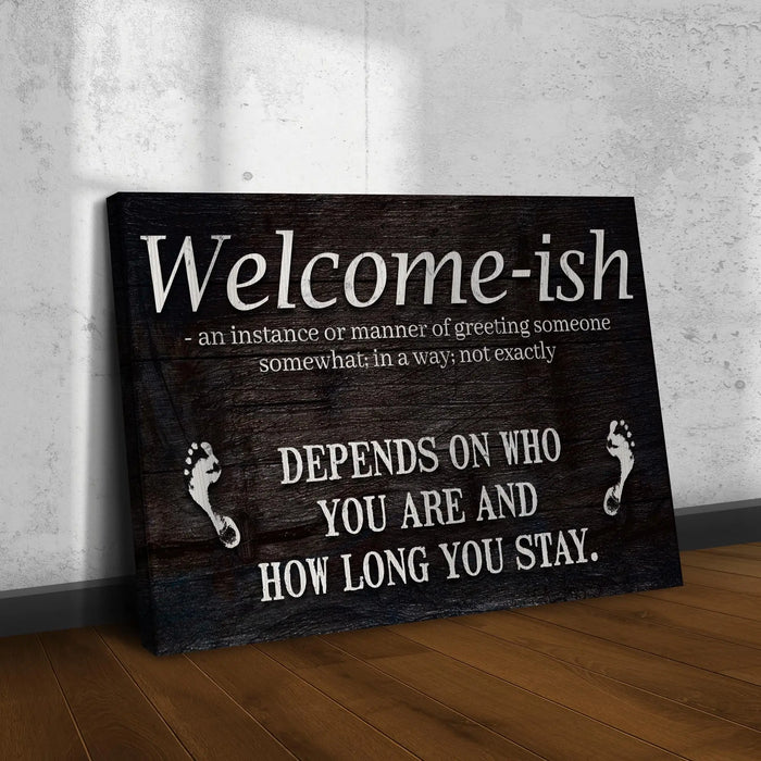 Welcome-ish Funny Home Sign by Tailored Canvases