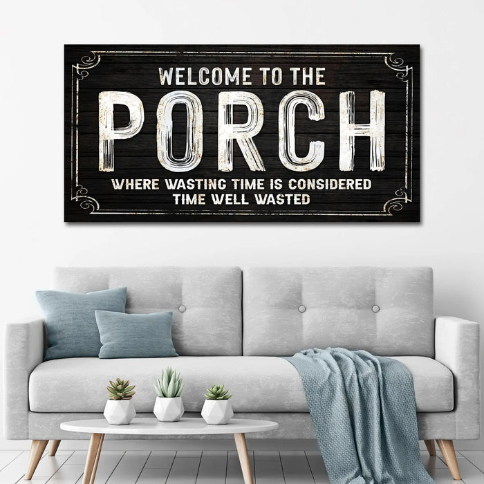 Welcome To The Porch Sign VI by Tailored Canvases