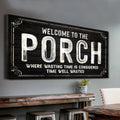 Welcome To The Porch Sign VI by Tailored Canvases