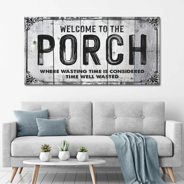Welcome To The Porch Sign VII by Tailored Canvases