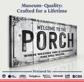Welcome To The Porch Sign VII by Tailored Canvases