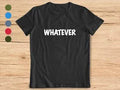 Whatever T-shirt for Men and Women by DailySale