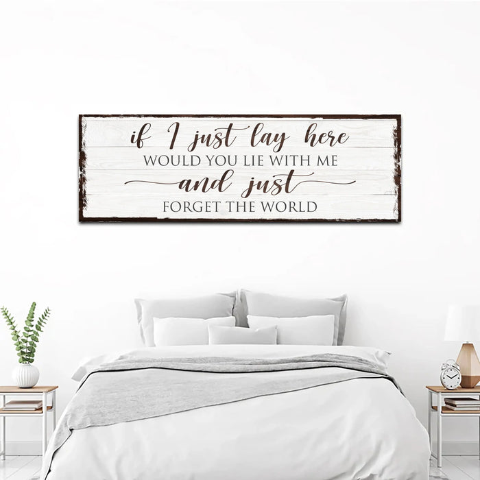 Would You Lie With Me And Just Forget The World Sign by Tailored Canvases