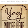 Yay! You're Here Come In Entryway Sign by Tailored Canvases
