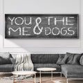 You And Me And The Dogs Sign II by Tailored Canvases