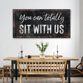 You Can Totally Sit With Us Sign by Tailored Canvases