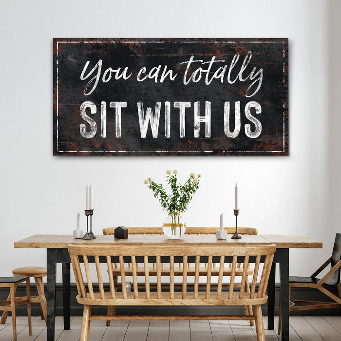 You Can Totally Sit With Us Sign by Tailored Canvases