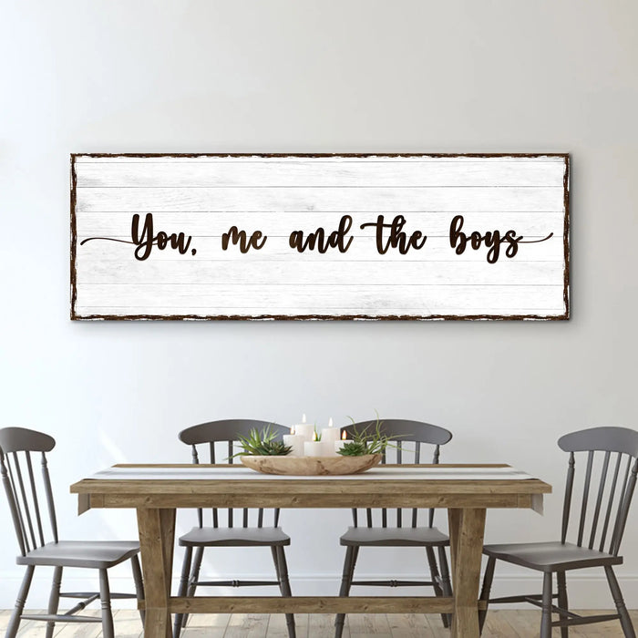 You, Me, And The Boys Sign by Tailored Canvases