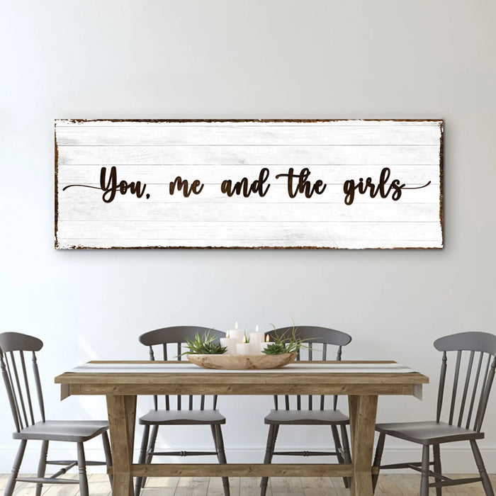 You, Me, And The Girls Sign by Tailored Canvases