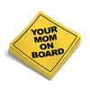 Your Mom On Board - Hard Hat Decal